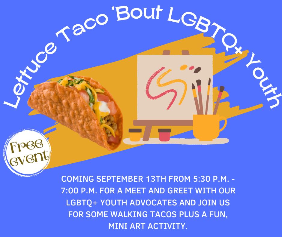 Lettuce Taco 'bout LGBTQ+ Youth