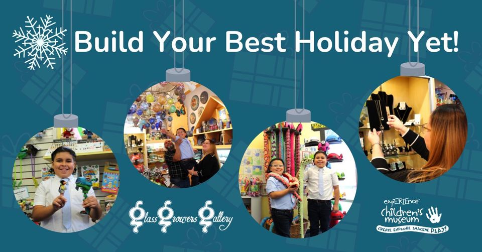 Build Your Best Holiday Yet with Glass Growers Gallery & ExpERIEnce Children's Museum