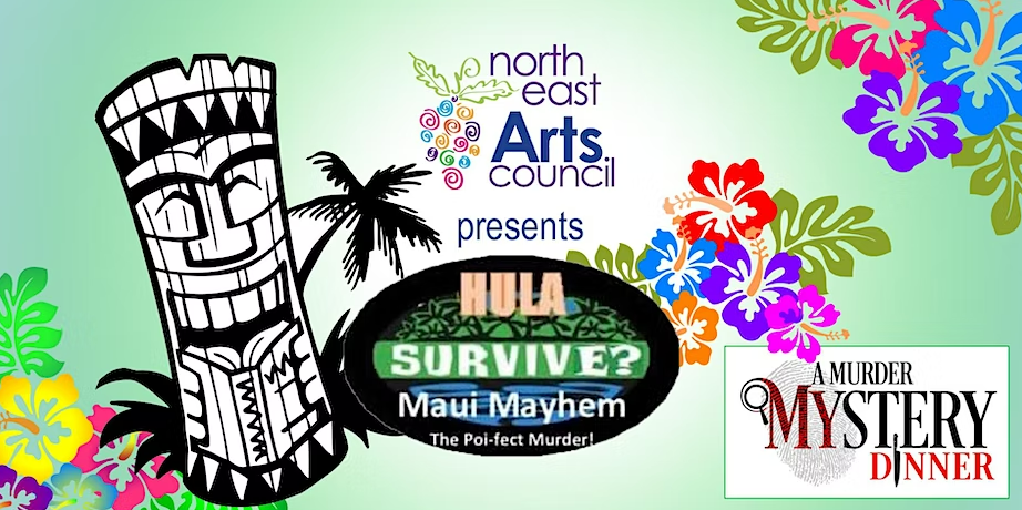 "Maui Mayhem" Murder Mystery Dinner - North East Arts Council Fundraiser