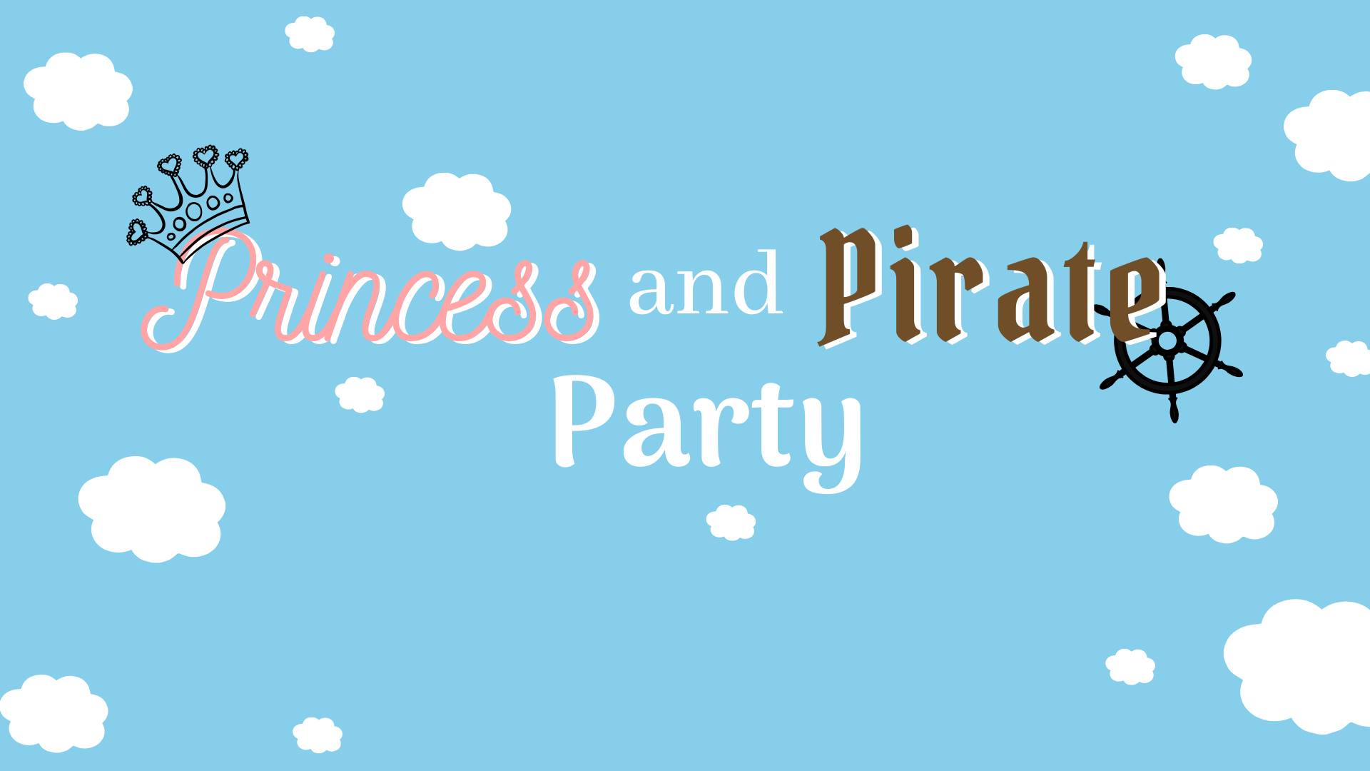 Princess & Pirate Party!