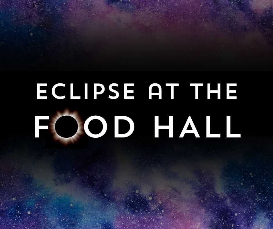 ECLIPSE at the Food Hall