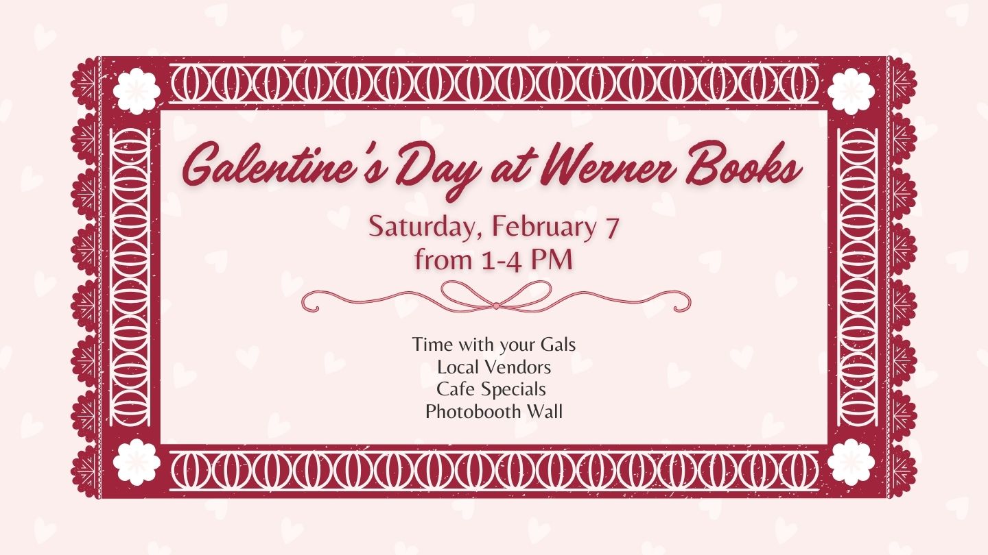 Galentine's Day at Werner Books & Coffee