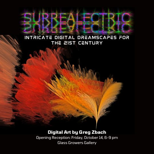 Opening Reception: "Surrealectric" Digital Art by Greg Zbach