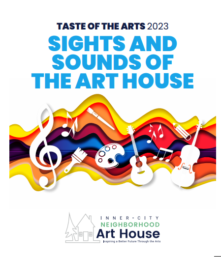 Neighborhood Art House’s ANNUAL TASTE OF THE ARTS – Sights and Sounds of the Art House